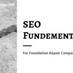 SEO Fundementals for Foundation Repair Companies