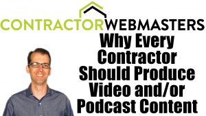 Why Every Contractor Should Produce Video Podcast Content